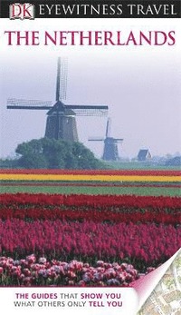 DK Eyewitness Travel Guide: The Netherlands (inbunden)