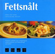 Fettsn�lt : enkla och goda l�ttlagade recept (inbunden)