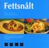 Fettsn�lt : enkla och goda l�ttlagade recept