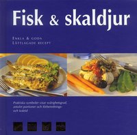 Fisk & skaldjur : enkla och goda l�ttlagade recept (inbunden)
