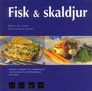 Fisk & skaldjur : enkla och goda l�ttlagade recept (inbunden)