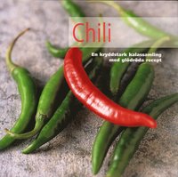 Chili - en kryddstark kalassamling med gl�dr�da recept (inbunden)