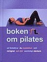 Boken om Pilates : s� f�rb�ttrar du muskelton och r�rlighet och blir samtidigt starkare ()