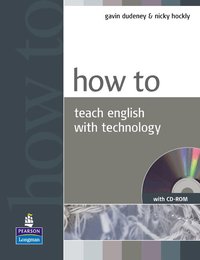 How to Teach English with Technology Book and CD-Rom Pack ()