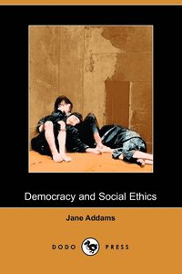 Democracy And Social Ethics (Dodo Press) (h�ftad)
