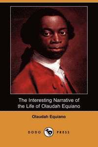 The Interesting Narrative of the Life of Olaudah Equiano, or Gustavus Vassa, the African Written by Himself (h�ftad)