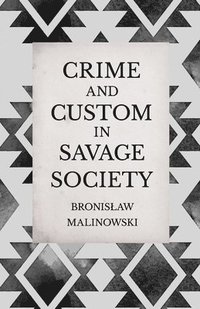 Crime And Custom In Savage Society - An Anthropological Study Of Savagery (h�ftad)