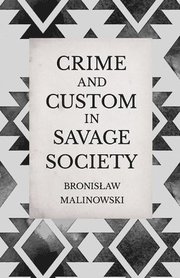 Crime and Custom in Savage Society - An Anthropological Study of Savagery (h�ftad)