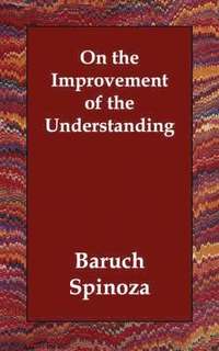 On The Improvement Of The Understanding (inbunden)