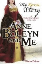 Anne Boleyn and Me (h�ftad)