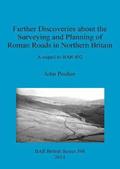 Further Discoveries about the Surveying and Planning of Roman Roads in Northern Britain