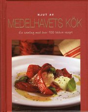 Njut av medelhavets k�k : en samling med �ver 100 l�ckra recept (inbunden)