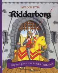 Riddarborg : f�lj med p� en resa in i det f�rflutna!
