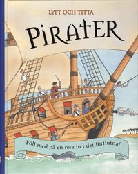 Pirater : f�lj med p� en resa in i det f�rflutna!