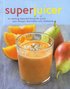 Superjuicer : en samling h�lsobringande juicer som f�rnyar, �terst�ller och vitaliserar