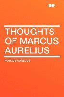 Thoughts Of Marcus Aurelius (h�ftad)