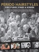 Period Hairstyles for Studio, Stage and Screen