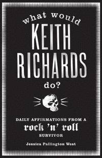 What Would Keith Richards Do? (h�ftad)