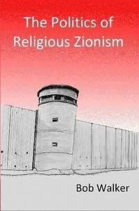 The Politics of Religious Zionism (h�ftad)