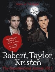Robert Pattinson, Taylor Lautner, Kristen Stewart: Stars Of 'Twilight': The Unauthorized Annual (inbunden)