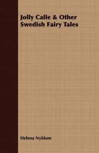 Jolly Calle & Other Swedish Fairy Tales (inbunden)