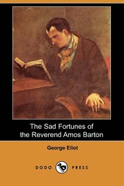 Sad Fortunes Of The Reverend Amos Barton (Dodo Press) (h�ftad)