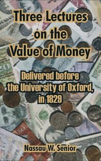 Three Lectures On The Value Of Money (h�ftad)