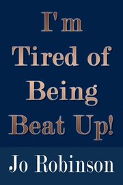 I'M Tired Of Being Beat Up! (h�ftad)