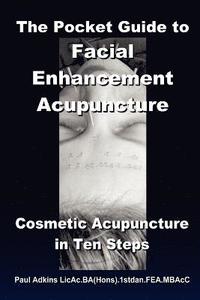 The Pocket Guide to Facial Enhancement Acupuncture (h�ftad)