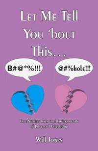 Let Me Tell You 'Bout This B*tch/A**hole (inbunden)