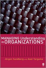 Managing Understanding in Organizations (h�ftad)