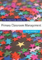 The Practical Guide to Primary Classroom Management (h�ftad)