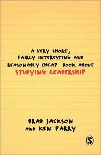 A Very Short, Fairly Interesting and Reasonably Cheap Book About Studying Leadership (h�ftad)