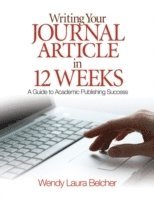 Writing Your Journal Article in Twelve Weeks (h�ftad)