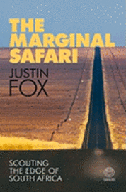 The Marginal Safari: Scouting the Edge of South Africa (h�ftad)