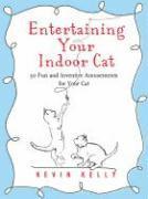 Entertaining Your Indoor Cat (h�ftad)