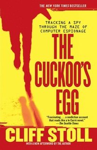 The Cuckoo's Egg: Tracking a Spy Through the Maze of Computer Espionage (h�ftad)