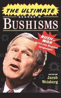 The Ultimate George W. Bushisms (h�ftad)