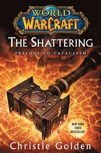 World of Warcraft: The Shattering (inbunden)