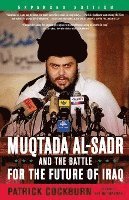 Muqtada Al-Sadr and the Battle for the Future of Iraq (Expanded)