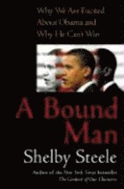 A Bound Man: Why We Are Excited about Obama and Why He Can't Win (h�ftad)