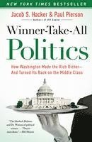 Winner-Take-All Politics: How Washington Made the Rich Richer--And Turned Its Back on the Middle Class (h�ftad)