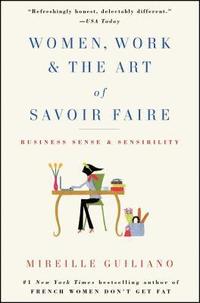 Women, Work & the Art of Savoir Faire: Business Sense & Sensibility (h�ftad)