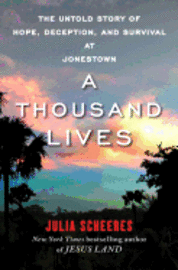 A Thousand Lives: The Untold Story of Hope, Deception, and Survival at Jonestown (inbunden)