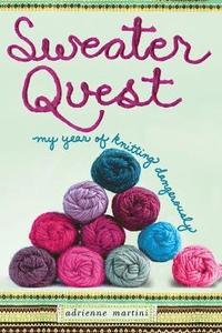 Sweater Quest: My Year of Knitting Dangerously (h�ftad)