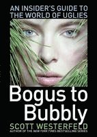 Bogus to Bubbly: An Insider's Guide to the World of Uglies (h�ftad)