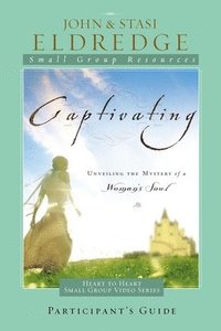 Captivating: Unveiling the Mystery of a Woman's Soul (Study guide) (h�ftad)