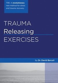 Trauma Releasing Exercises (Tre) (h�ftad)