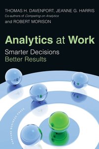 Analytics at Work: Smarter Decisions, Better Results (h�ftad)