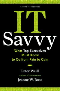 IT Savvy: What Top Executives Must Know to Go from Pain to Gain (inbunden)